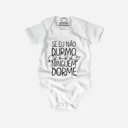 Se Eu não Durmo Ninguém Dorme Babygrow