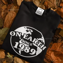 On Earth Since Customizable Year Large Size Sweatshirt