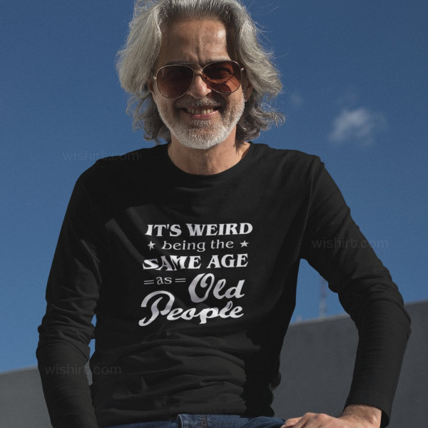 Same Age as Old People Men's Long Sleeve T-shirt