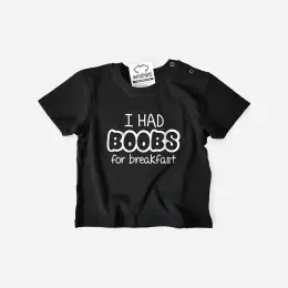 T-shirt I Had Boobs for Breakfast para Bebé