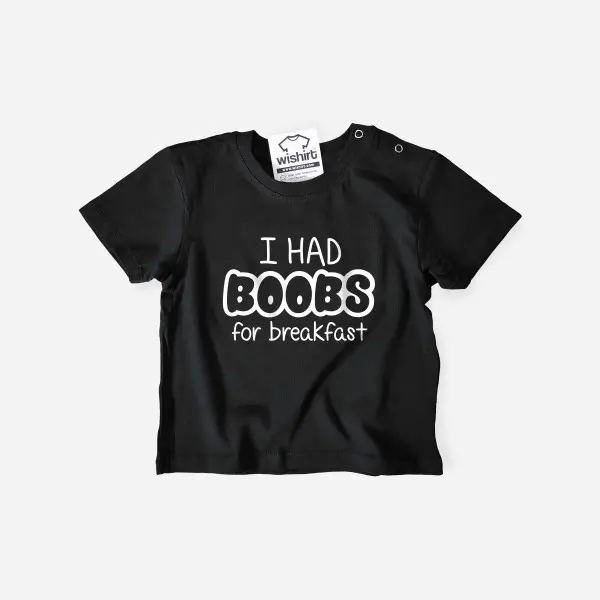 I Had Boobs for Breakfast Baby T-shirt - Wishirt T-shirts
