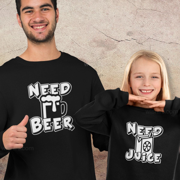 Matching Sweatshirts Dad and Daughter Need Beer Need Juice