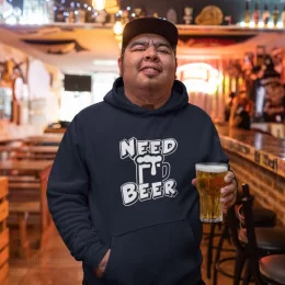Need Beer Large Size Hoodie