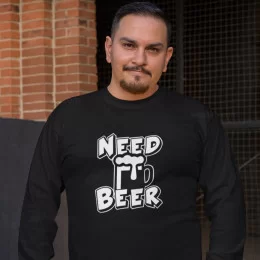 Need Beer Large Size Long Sleeve T-shirt