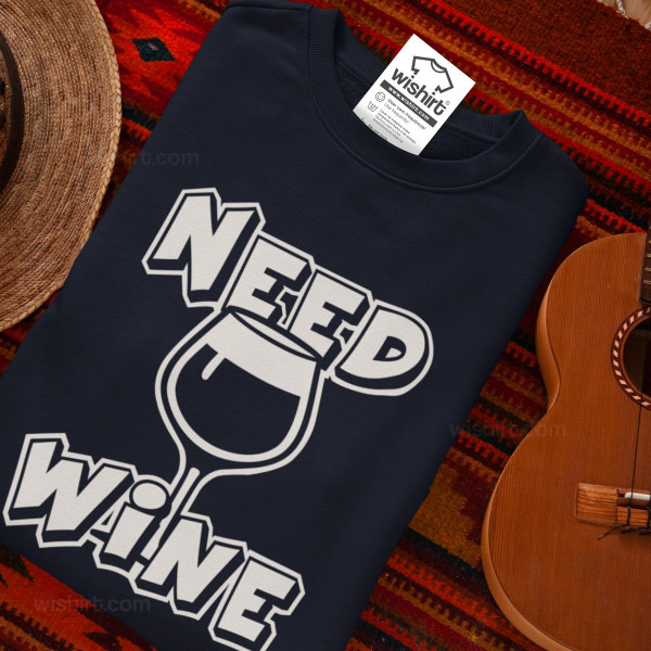 Sweatshirt Need Wine