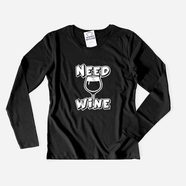 Need Wine Women's Long Sleeve T-shirt