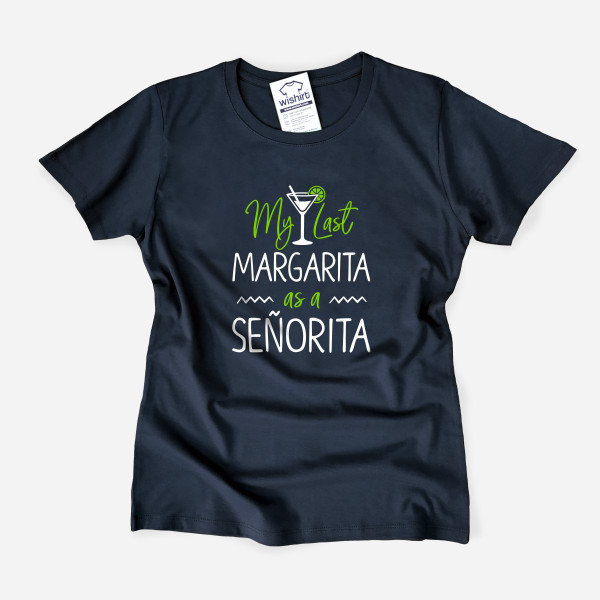 My Last Margarita as a Señorita T-shirt
