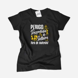 T-shirt Perigo Despedida de Solteira Fora de Controlo