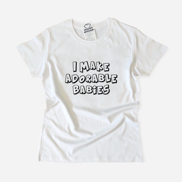 T-shirt I Make Adorable Babies para Mulher