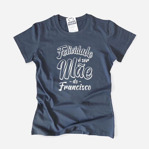 T-shirt Felicidade é ser Mãe - Nomes Filhos Personalizáveis