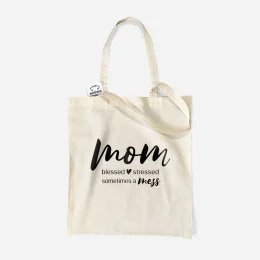 Mom, Blessed, Stressed, Sometimes a Mess Cloth Bag