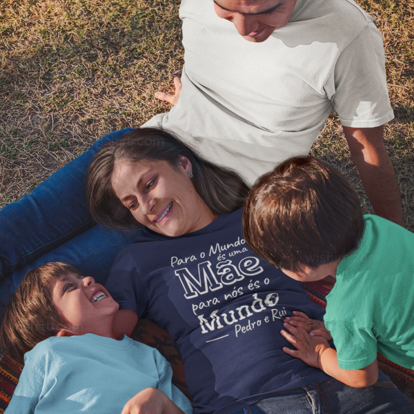 T-shirt Para o Mundo és uma Mãe - Nomes Personalizáveis