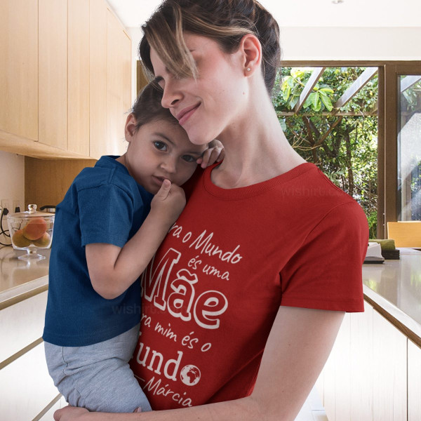 T-shirt Para o Mundo és uma Mãe - Nomes Personalizáveis