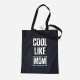 Cool Like Mom Cloth Bag