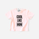 Cool Like Mom Baby T-shirt