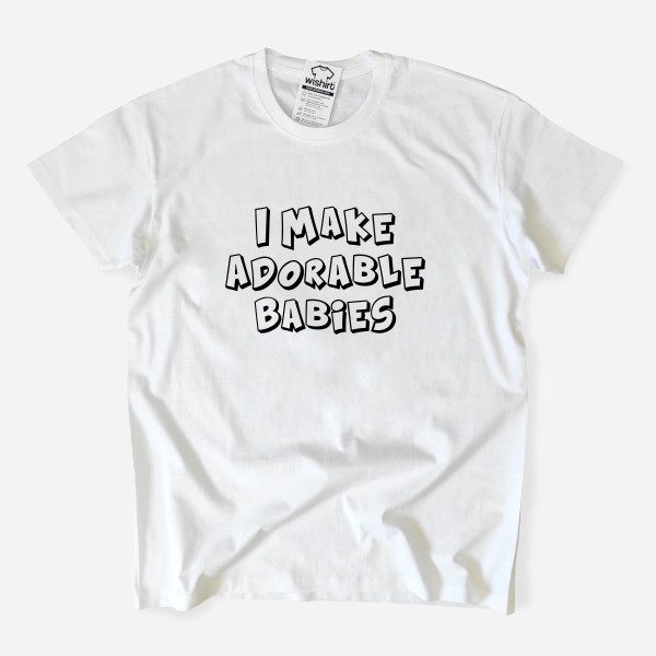 T-shirt I Make Adorable Babies para Homem