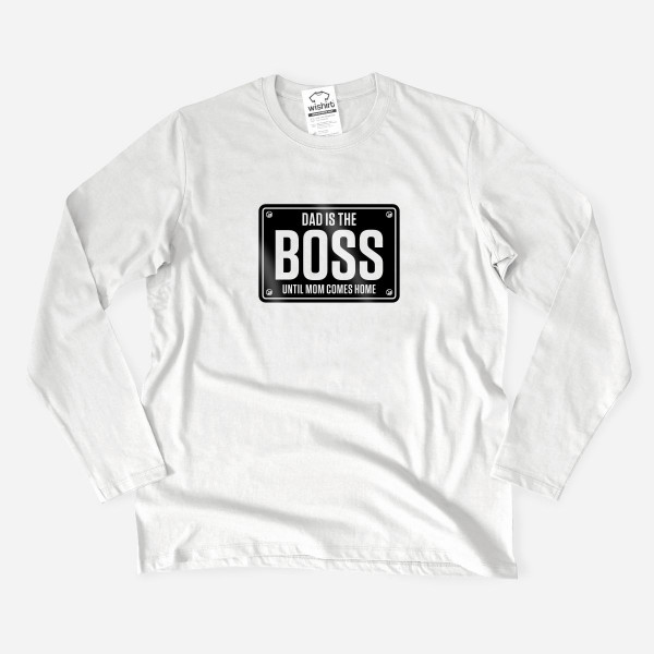 Dad is the Boss Until Mom Comes Home Long Sleeve T-shirt