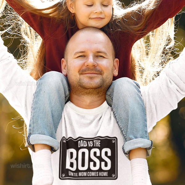 Dad is the Boss Until Mom Comes Home Long Sleeve T-shirt