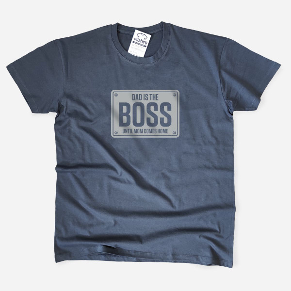 Dad is the Boss Until Mom Comes Home T-shirt for Dad