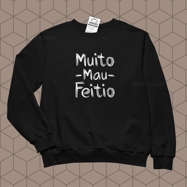 Sweatshirt Muito Mau Feitio