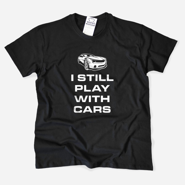 I Still Play with Cars Large Size T-shirt