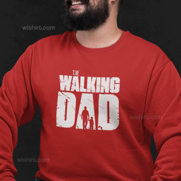 The Walking Dad V2 Large Size Sweatshirt