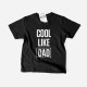 T-shirt Cool Like Dad para Criança