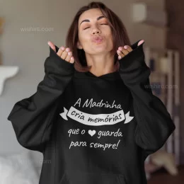 Sweatshirt com Capuz A Madrinha Cria Memórias