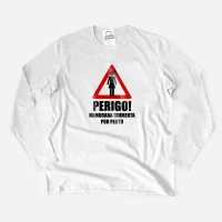 Perigo Namorada Ciumenta por Perto Long Sleeve T-shirt