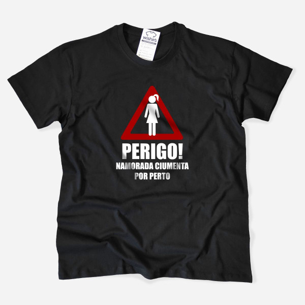 Perigo Namorada Ciumenta por Perto T-shirt for Boyfriend
