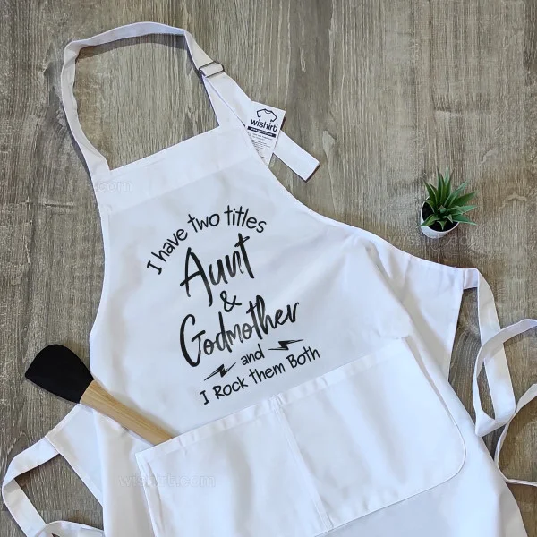 I Have Two Titles Aunt & Godmother Apron I Have Two Titles Aunt & Godmother Apron