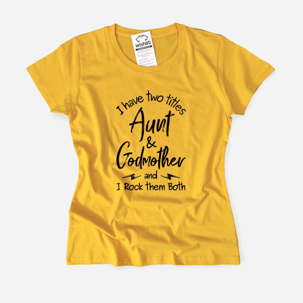 T-shirt I Have Two Titles Aunt & Godmother