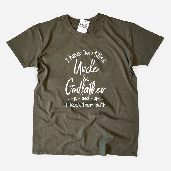 I Have Two Titles Uncle & Godfather T-shirt
