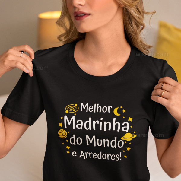 T-shirt Melhor Madrinha do Mundo e Arredores