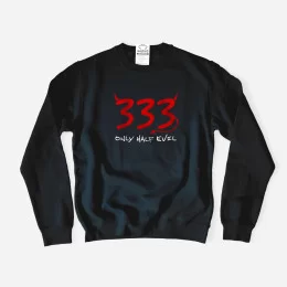 Sweatshirt 333 Only Half Evil