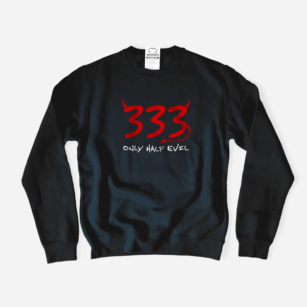 Sweatshirt 333 Only Half Evil