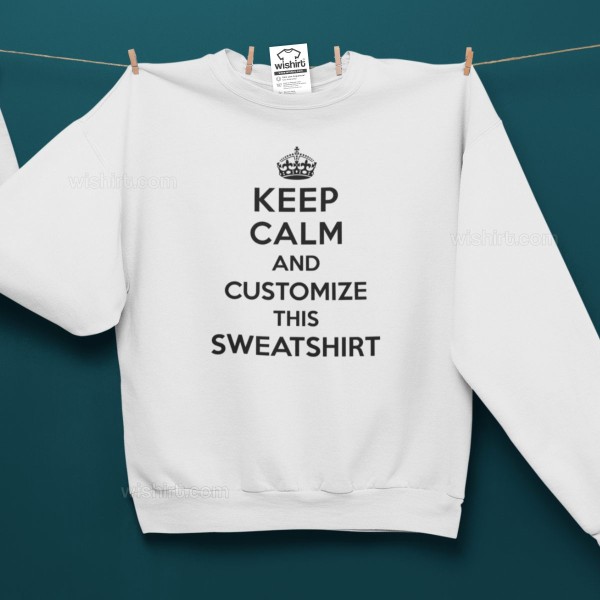 Keep Calm Customizable Large Size Sweatshirt