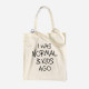 I Was Normal 3 Kids Ago Cloth Bag - Customizable
