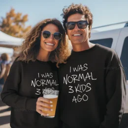 Sweatshirt I Was Normal 3 Kids Ago - Personalizável