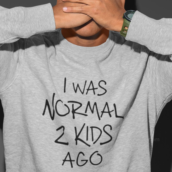 Sweatshirt Tamanho Grande I Was Normal 3 Kids Ago – Editável