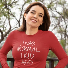 I Was Normal 1 Kid Ago Custom Women's Long Sleeve T-shirt