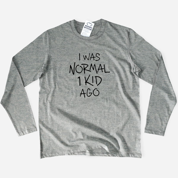 I Was Normal 1 Kid Ago Plus Size Long Sleeve T-shirt