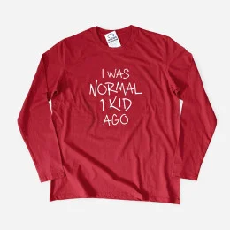 I Was Normal 1 Kid Ago Custom Men's Long Sleeve T-shirt