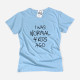 T-shirt I Was Normal 2 Kids Ago para Mulher - Personalizável