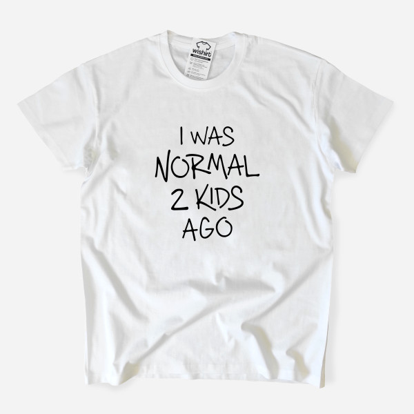 T-shirt Tamanho Grande I Was Normal 2 Kids Ago - Editável