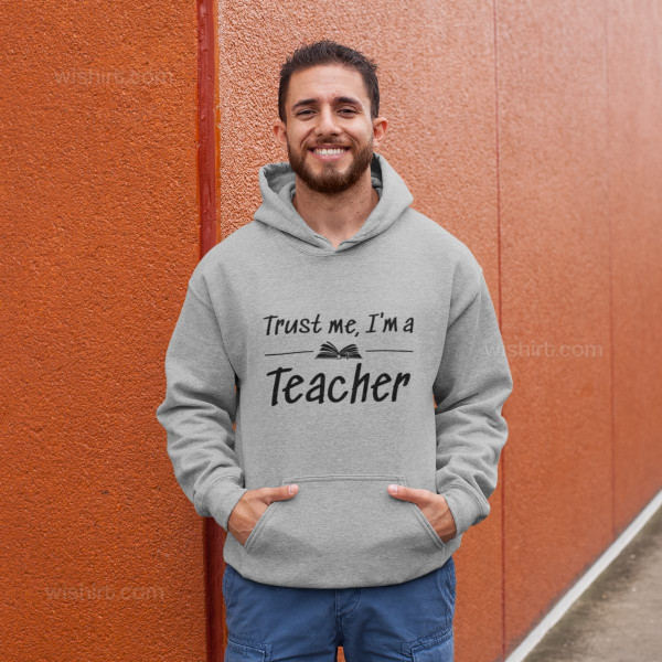 Trust Me I’m a Teacher Hoodie