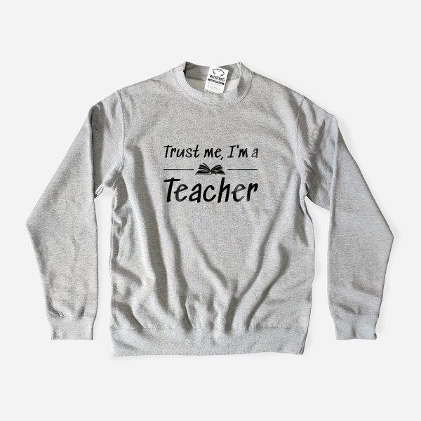 Trust Me I’m a Teacher Large Size Sweatshirt