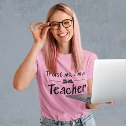 Trust Me I’m a Teacher Women's T-shirt