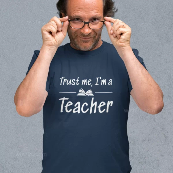 Trust Me I’m a Teacher Men's T-shirt Trust Me I’m a Teacher Men's T-shirt