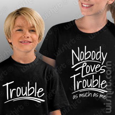 T-shirts a combinar Mãe e Filho Nobody Loves Trouble as Much as Me